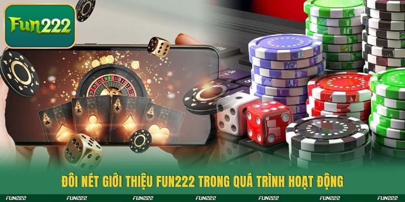 Đôi nét giới thiệu Fun222 trong quá trình hoạt động