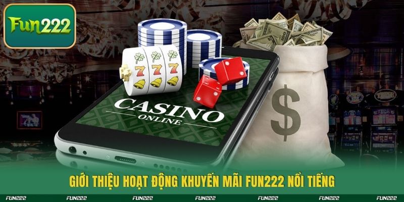 Giới thiệu hoạt động khuyến mãi Fun222 nổi tiếng