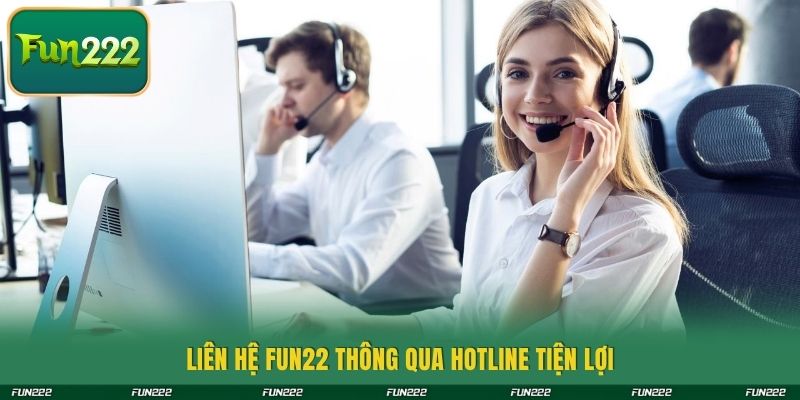 Liên hệ Fun222 thông qua hotline tiện lợi