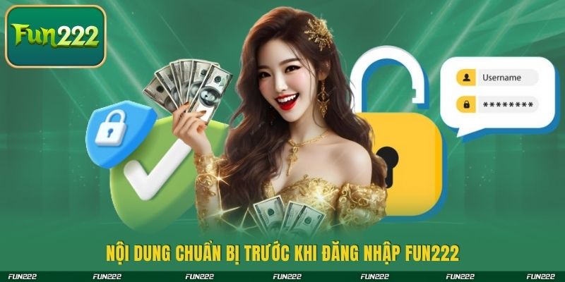 Nội dung chuẩn bị trước khi đăng nhập FUN222