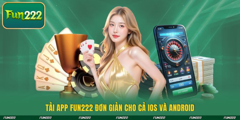 Tải app FUN222 đơn giản cho cả iOS và Android