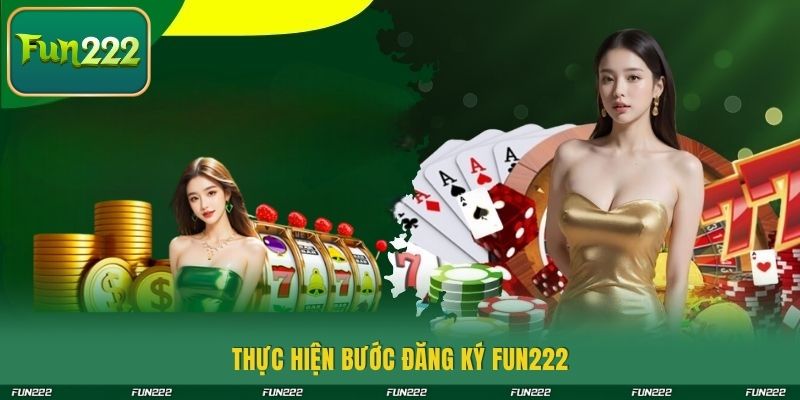 Thực hiện bước đăng ký FUN222